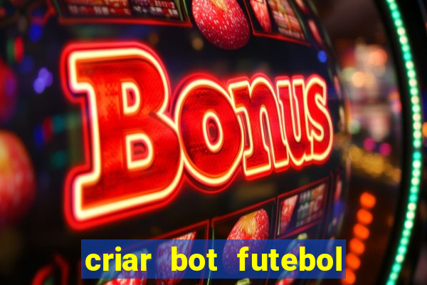 criar bot futebol virtual bet365